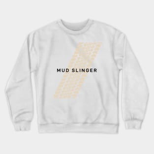 Not Too Serious series: Mud Slinger Crewneck Sweatshirt